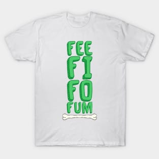 Fee Fi Fo Fum T-Shirt